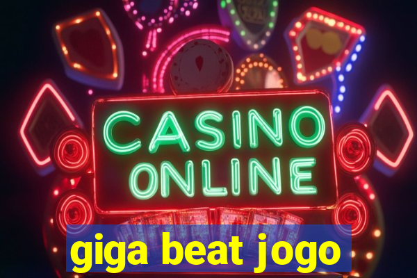 giga beat jogo